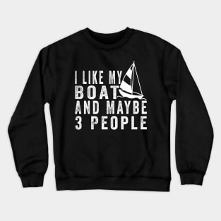 I Like My Boat And Maybe 3 People, Funny Boat Saying Quotes Tee Crewneck Sweatshirt